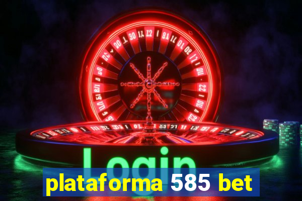 plataforma 585 bet